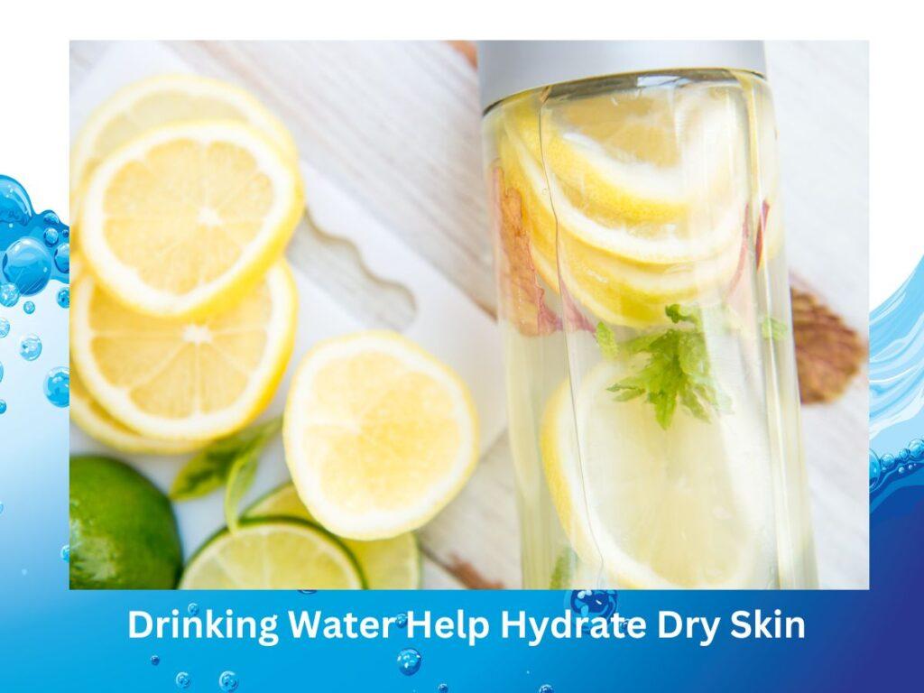 Does-Drinking-Water-Help-Hydrate-Dry skin