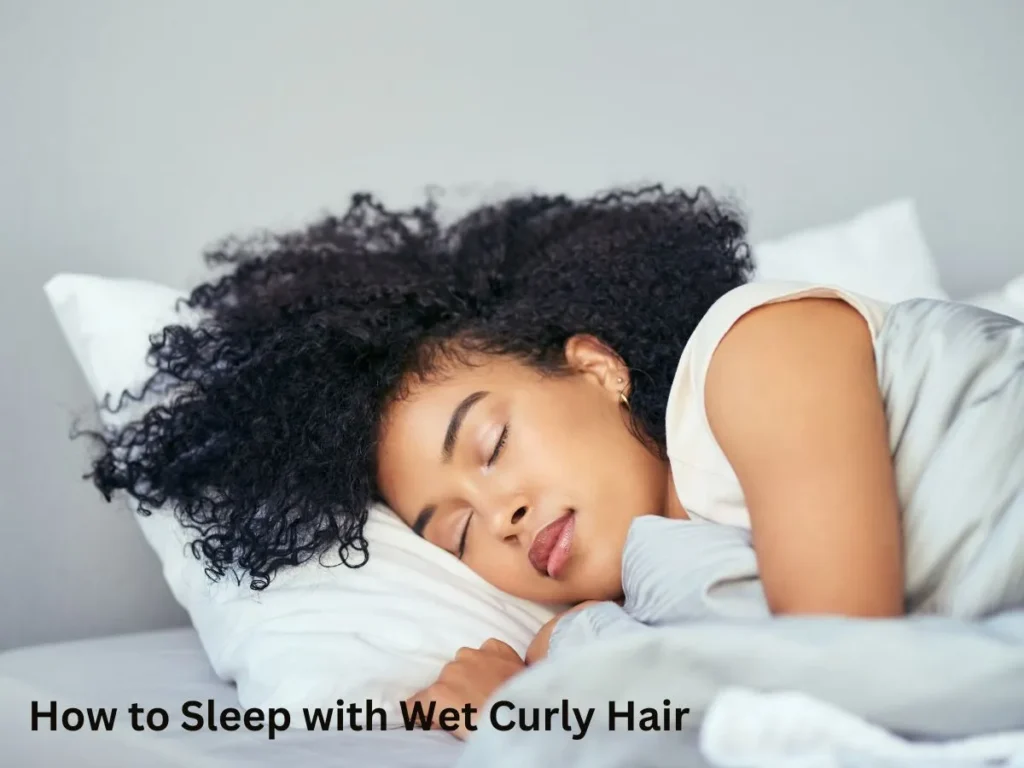 How to Sleep with Wet Curly Hair