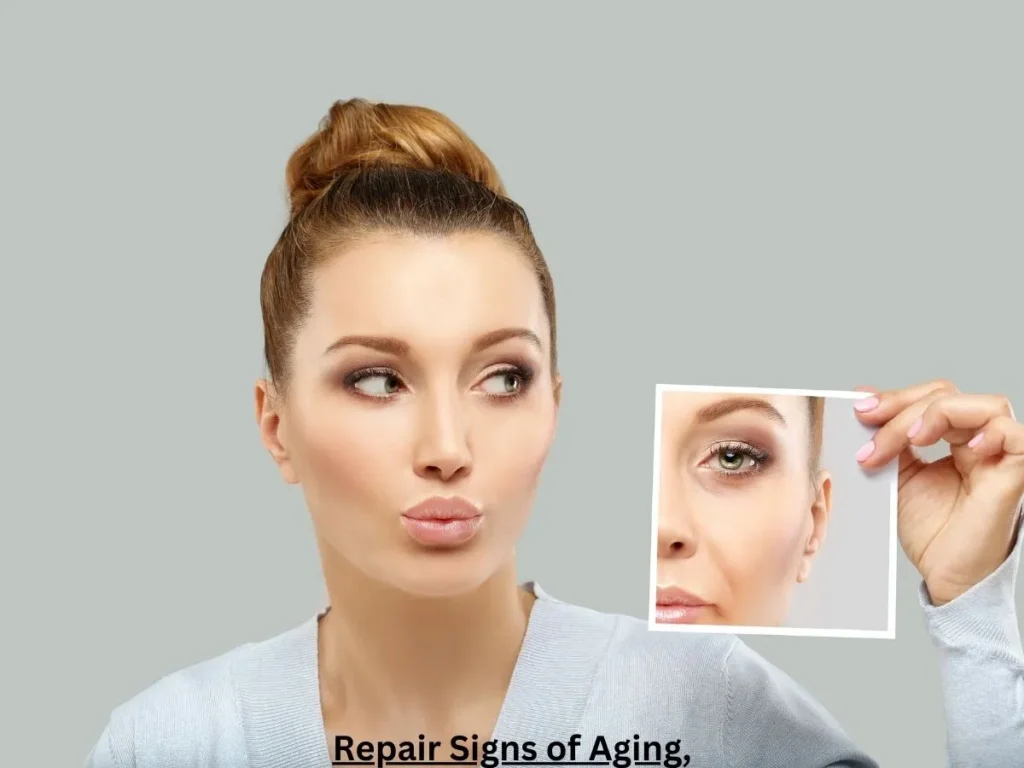 How to Repair Signs of Aging, Causes ,