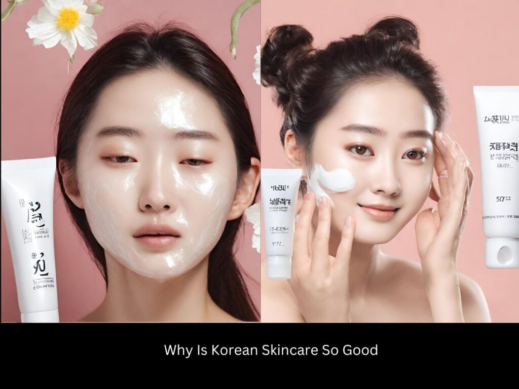 Why Is Korean Skincare So Good