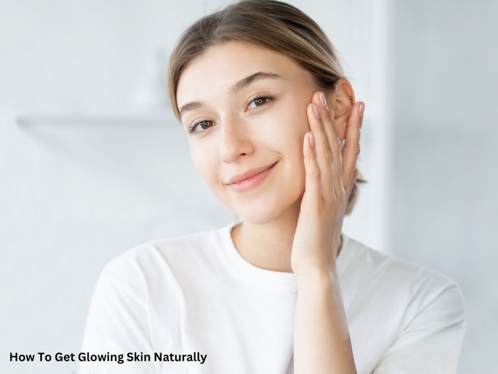 How To Get Glowing Skin Naturally